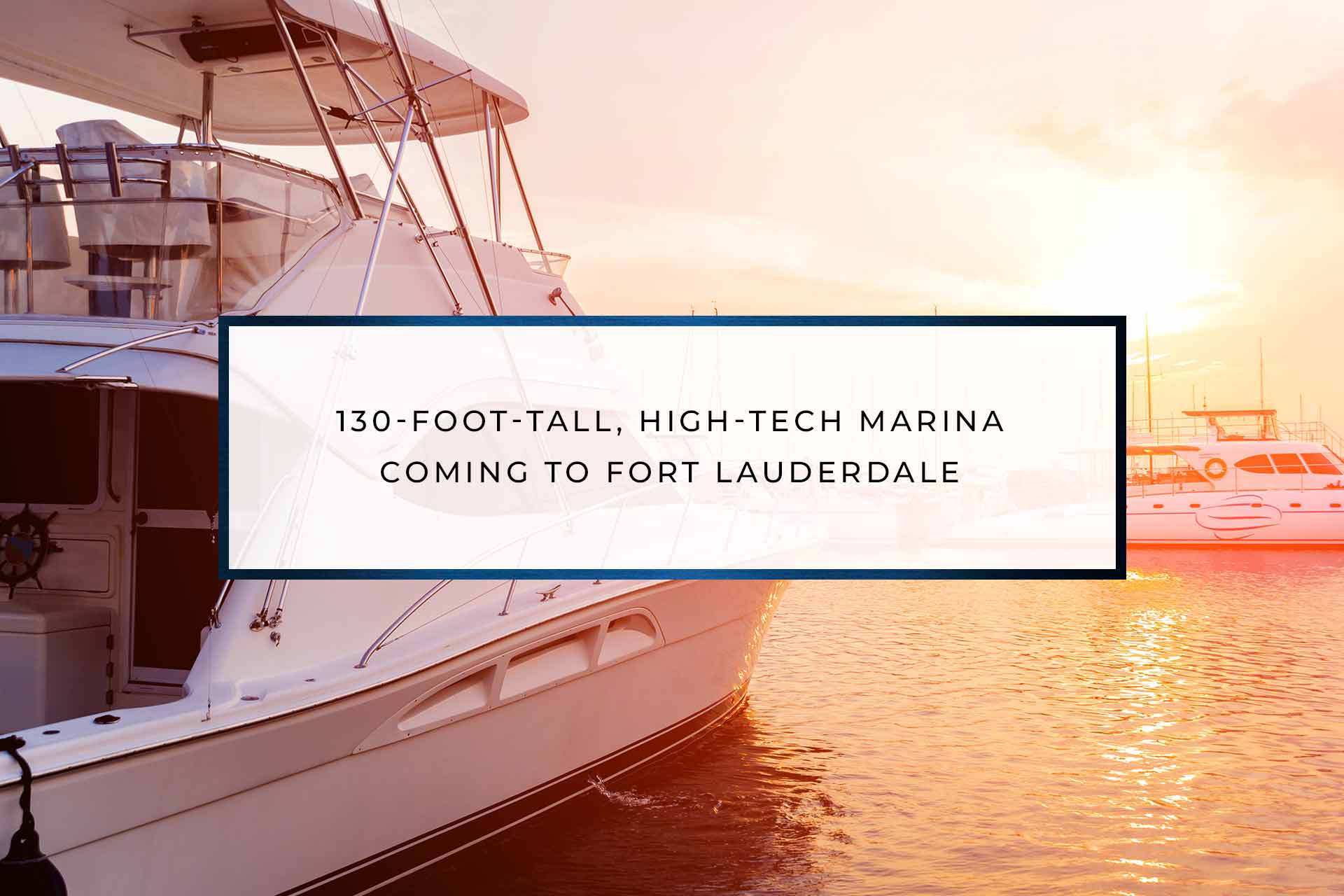 130-Foot-Tall, High-Tech Marina Coming To Fort Lauderdale
