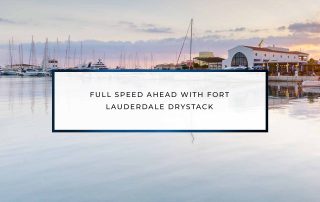 Full Speed Ahead With Fort Lauderdale Drystack