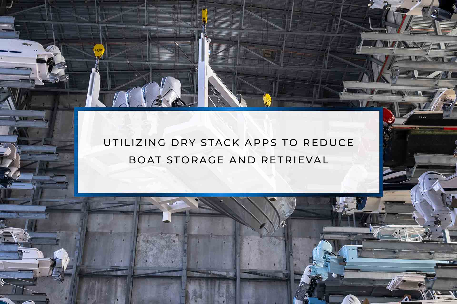 Utilizing Dry Stack Apps to Reduce Boat Storage and Retrieval Bottlenecks | Marina Flamingo